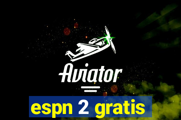 espn 2 gratis